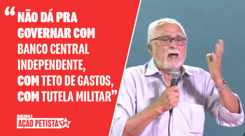 Não dá pra governar com banco central independente, com teto de gastos, com tutela militar